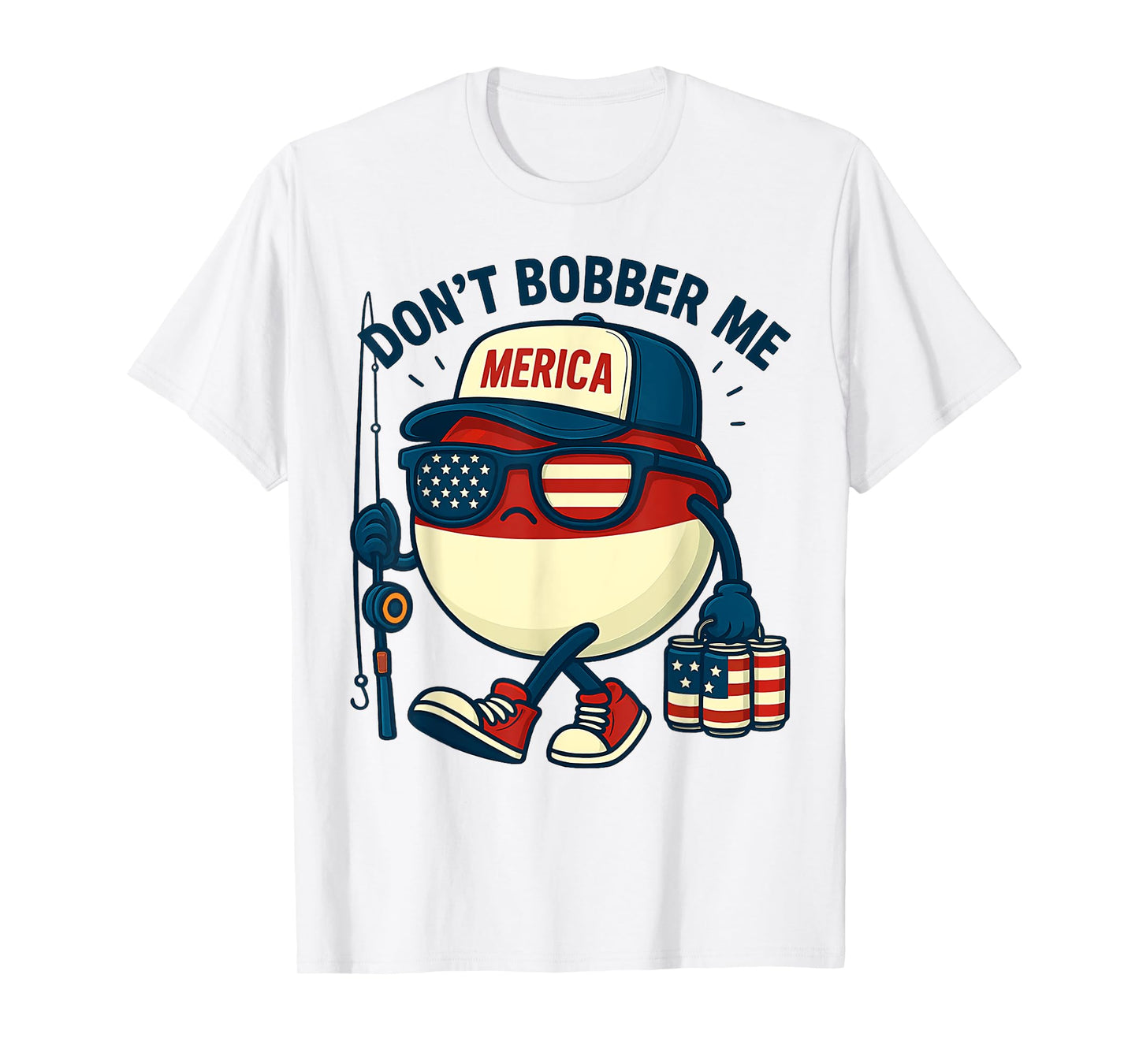 Don't Bobber Me Fishing Funny Fishing Lover 4th of July T-Shirt