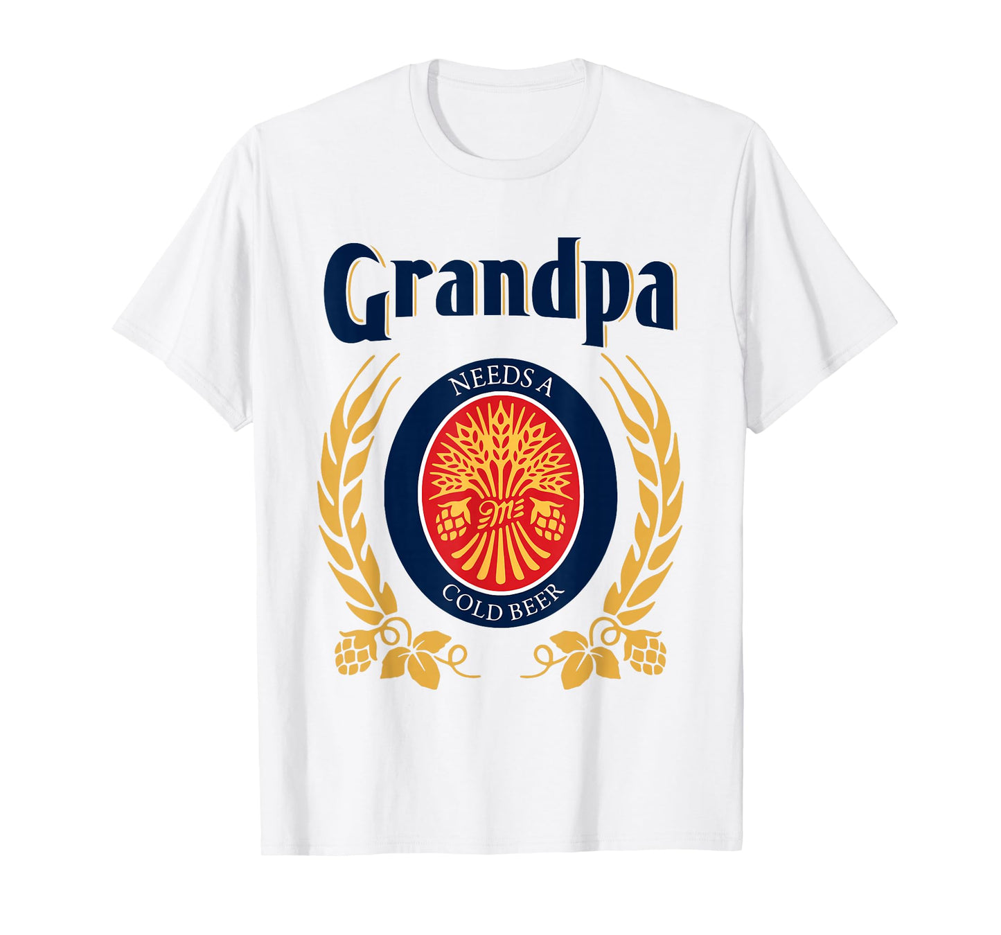 Fun Grandpa Needs A Cold Beer Drink Beer Father's Day T-Shirt