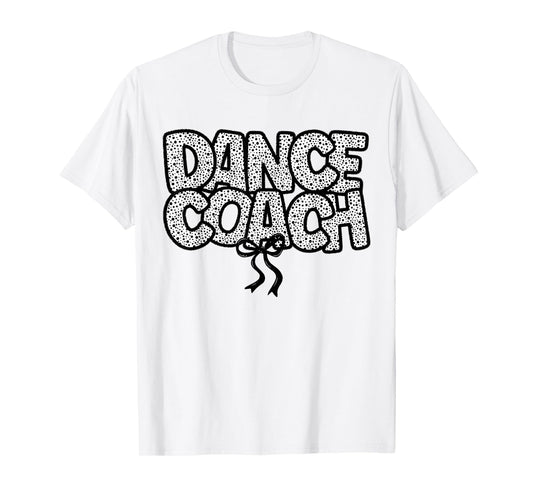 Dance Coach Dance Instructor Dancing Life Girls Women Dancer T-Shirt