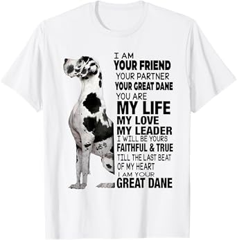I Am Your Friend Your Partner Your Great Dane T-Shirt