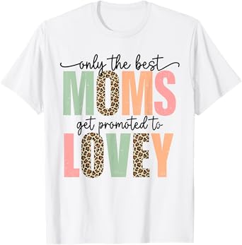 Best Moms Get Promoted to LOVEY leopard mother's day T-Shirt