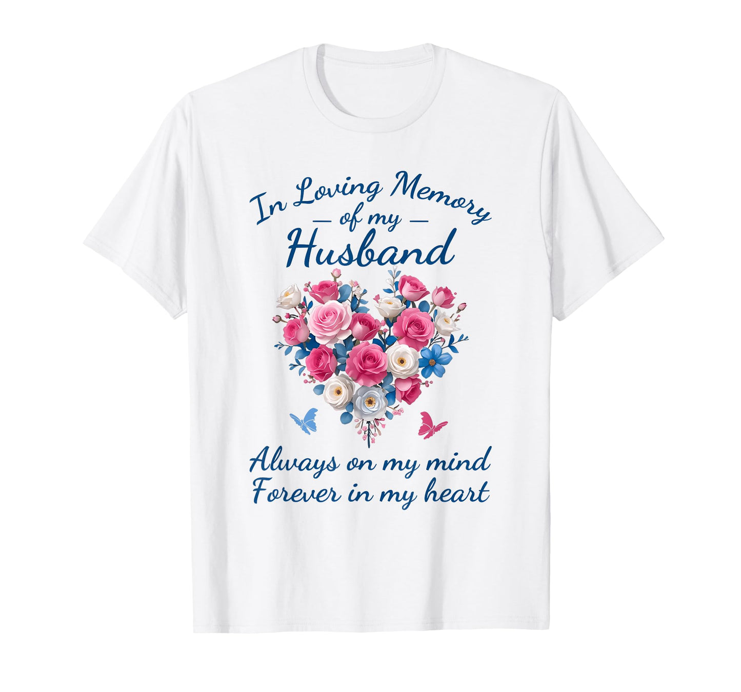 In loving memory of my Husband Always on my mind T-Shirt