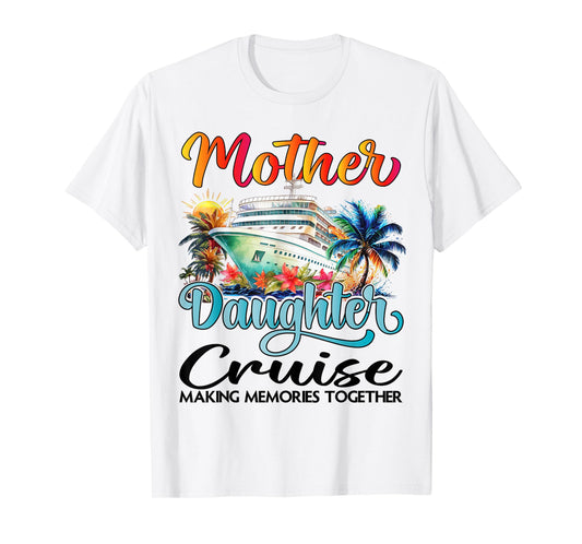 Mother And Daughter Cruise 2025 Mom Daughter Cruise Matching T-Shirt