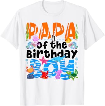 Papa Under Sea Birthday Party Boys Ocean Sea Animals Themed T-Shirt