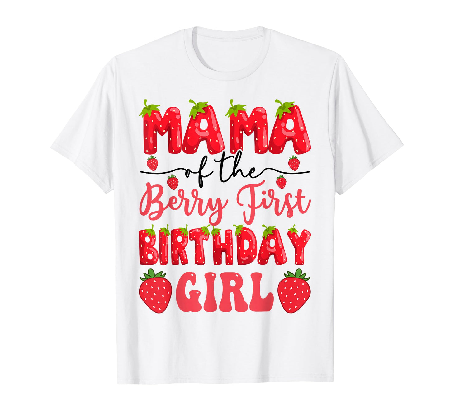 Mama Of The Berry First Birthday Girl Strawberry Lover T-Shirt