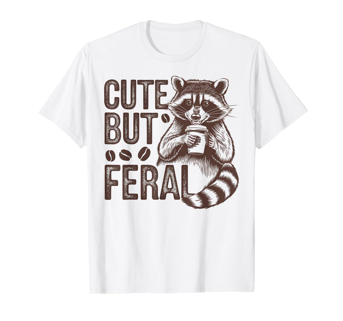 Funny Raccoon Cute But Feral Design Coffee Lover T-Shirt