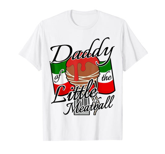 Daddy of The Little Meatball Italian Themed 1st Birthday T-Shirt