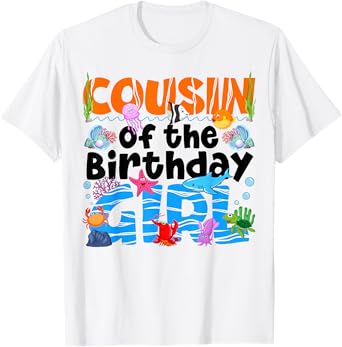 Cousin Under Sea Birthday Party Girls Ocean Animals Themed T-Shirt