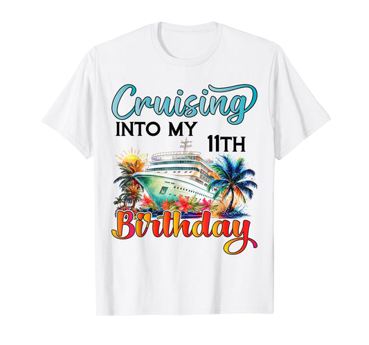 Cruising Into My 11th Birthday Cruise Birthday Trip Vacation T-Shirt