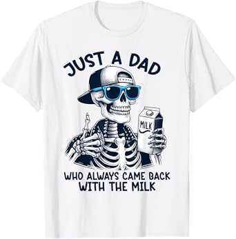 Father's Day Just A Dad Who Always Came Back With The Milk T-Shirt