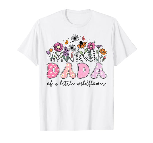 Dada Of The Little Wildflower Pink Floral Birthday Girl T-Shirt