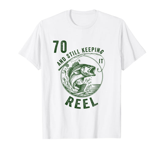 70 AND STILL KEEPING IT REEL 70TH FISHERMAN BIRTHDAY T-Shirt