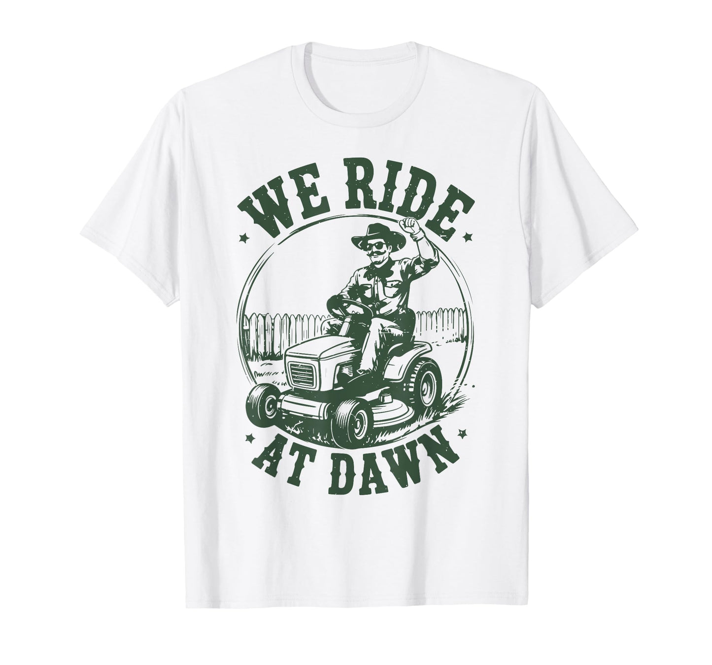 Lawn Mower We Ride at Dawn Funny Mowing Gift Dad Gardening T-Shirt