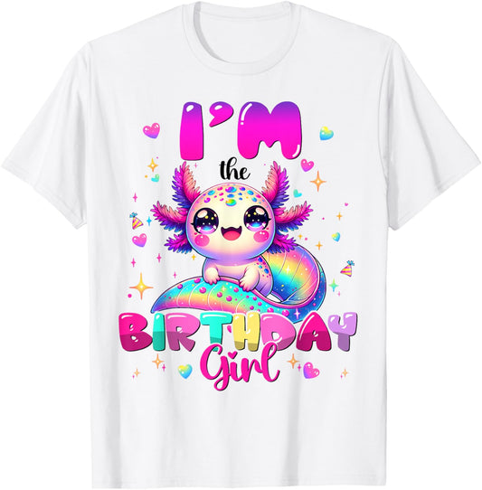 Im The Birthday Girl Axolotl Family Party Decoration T-Shirt