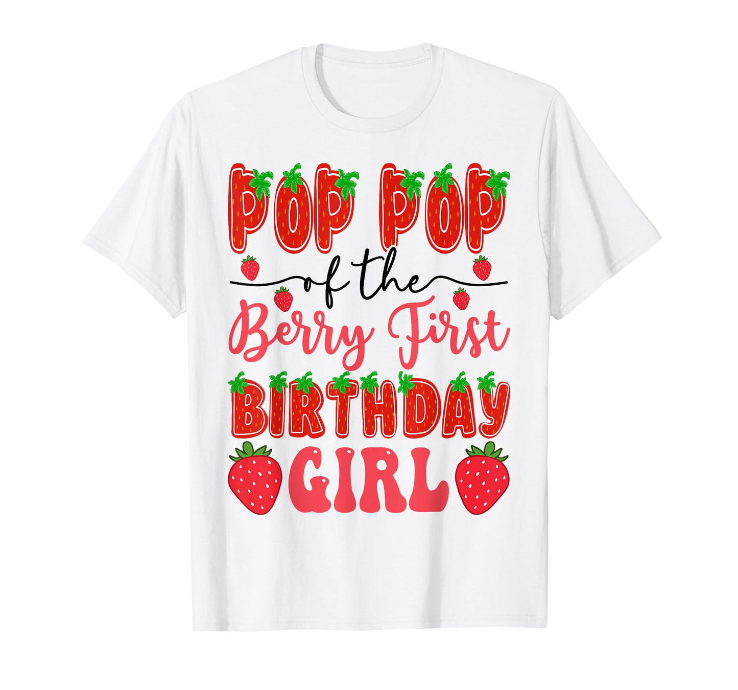 Pop Pop Of The Berry First Birthday Girl Strawberry Girly T-Shirt