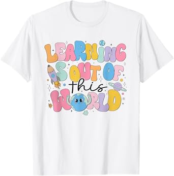 Learning Is Out Of This World Solar System Science Teacher T-Shirt