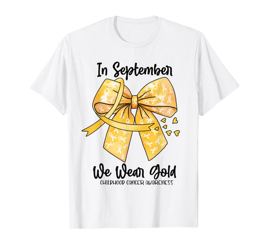 Childhood Cancer Awareness In September We Wear Go-ld Ribbon T-Shirt