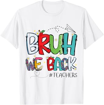 Bruh We Back Back To School Boys Girls Teachers First Day T-Shirt