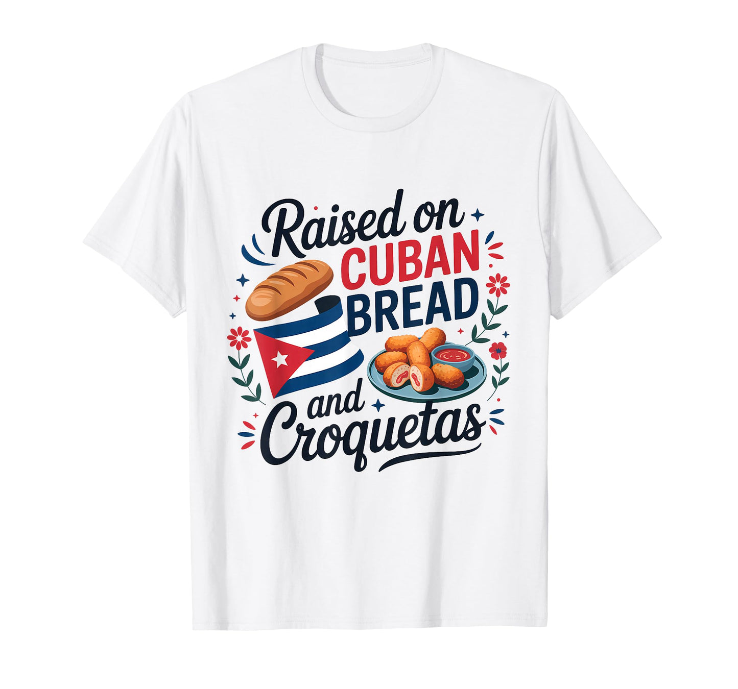 Raised On Cuban Bread And Croquetas Hispanic Heritage T-Shirt