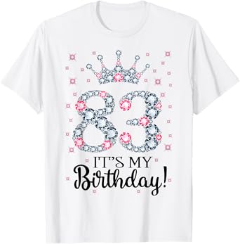 83 It's My Birthday Pink Crown 83rd Birthday Gifts For Her T-Shirt