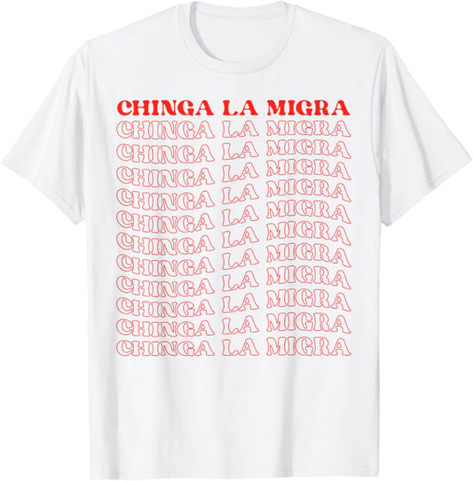 Chinga La Migra T-Shirt