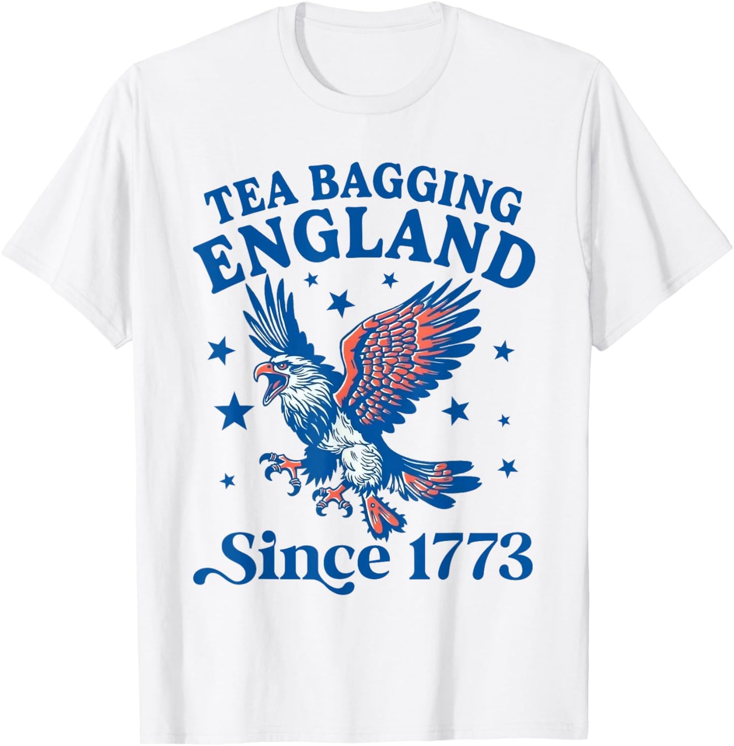 Tea Bagging England Since 1773 Patriotic Eagle 4th Of July T-Shirt