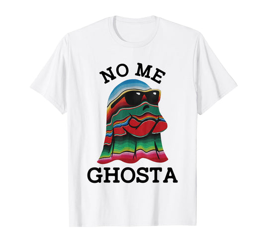 No Me Ghosta Funny Mexican Halloween Ghost T-Shirt