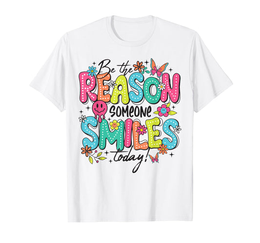 Be The Reason Someone Smiles Today T-Shirt