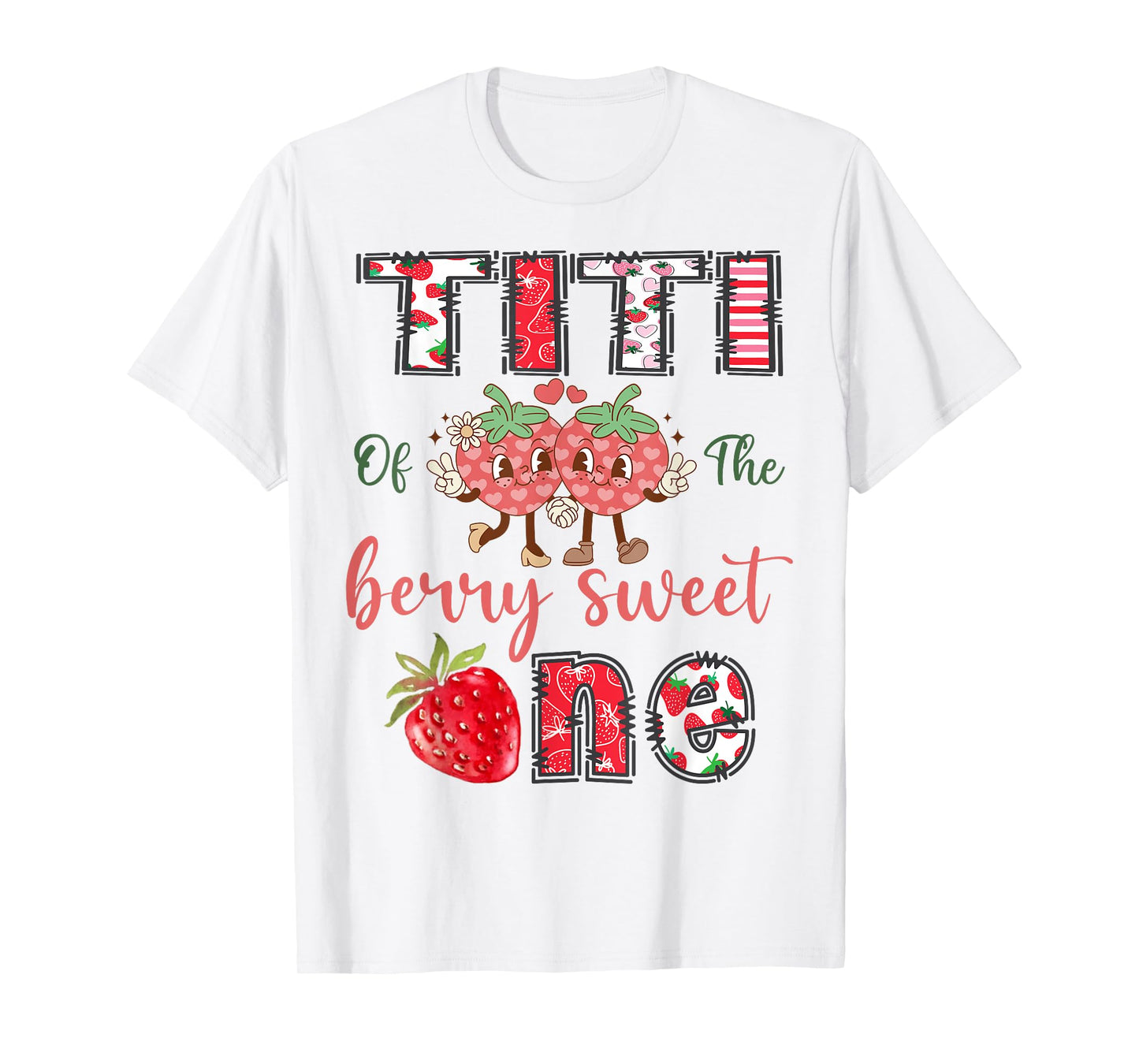 Titi Of The Berry Sweet One 1St Birthday Strawberry T-Shirt