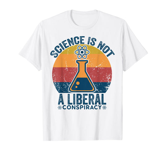 Retro Vintage Science Is Not a Liberal Conspiracy Political T-Shirt