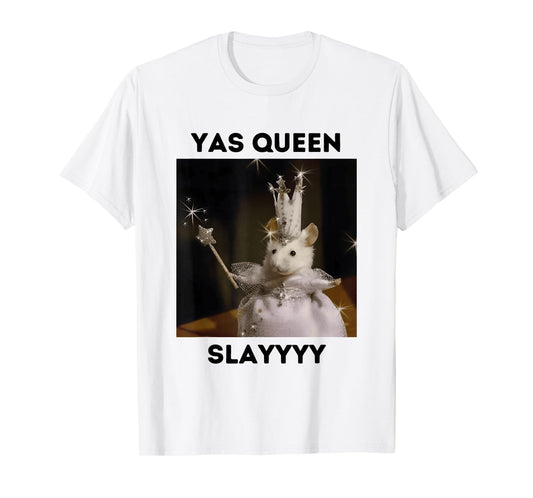 Yas Queen Slay Funny Meme Sarcastic Costume Tees T-Shirt
