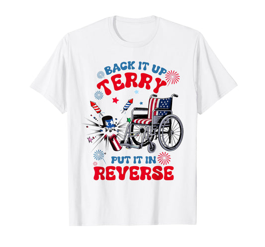 Back It Up Terry Put It In Reverse 4th of July USA Firework T-Shirt