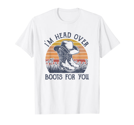 I'm Head Over Boots For You Cowboy Hat Western Country Music T-Shirt