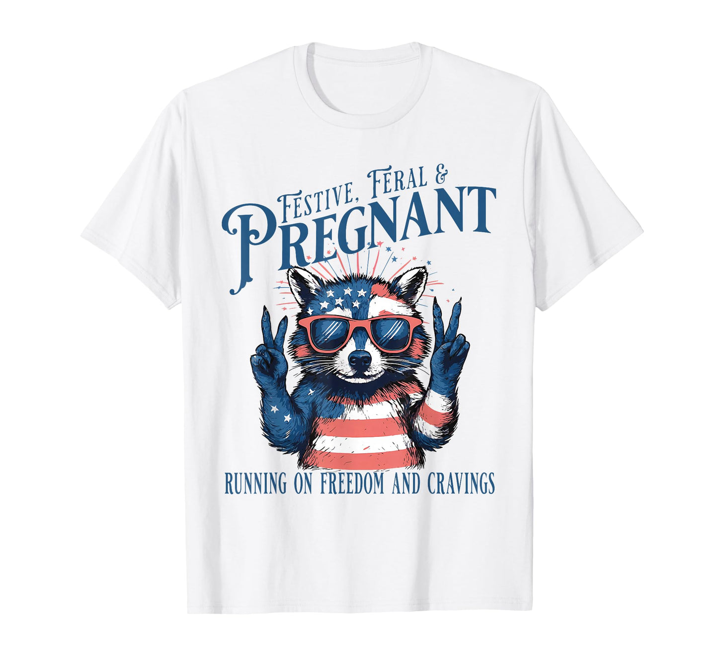 Funny Festive Feral And Pregnant Running On Freedom Raccoon T-Shirt