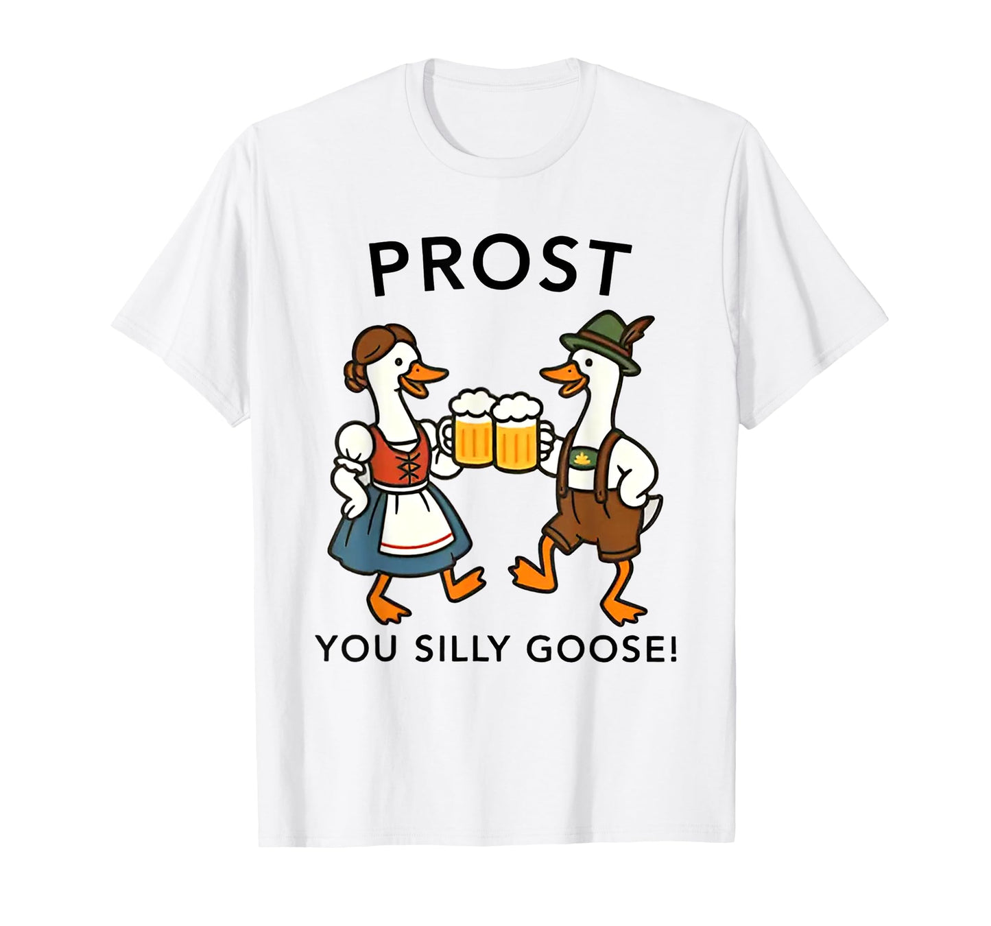 Oktoberfest Beer Lover Drinking German Prost You Silly Goose T-Shirt
