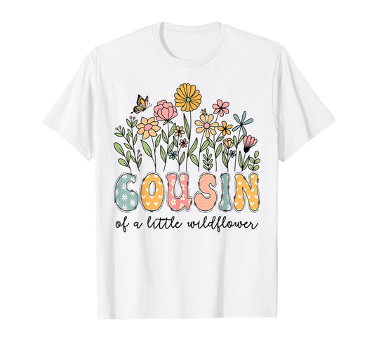 Cousin Of The Little Wildflower Baby Birthday Floral T-Shirt