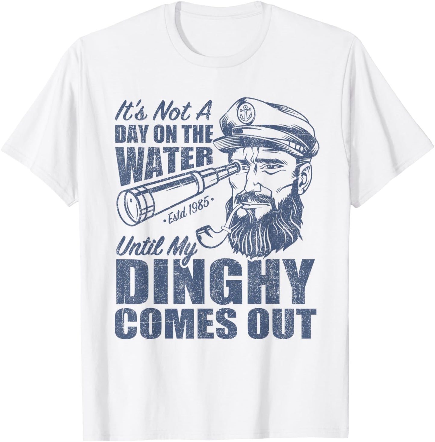 Funny It's Not A Day On The Lake Until My Dinghy Comes Out T-Shirt
