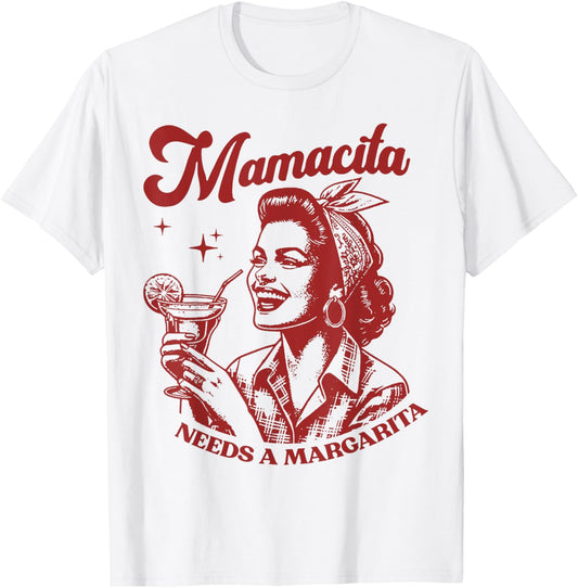 Mamacita Needs A Margarita T-Shirt