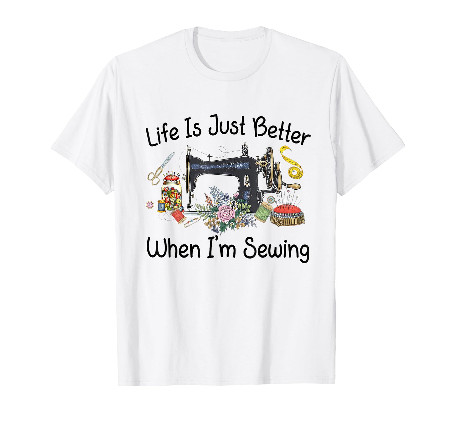 Life Is Just Better When I'm Quilting For Women Sewer Quilt T-Shirt