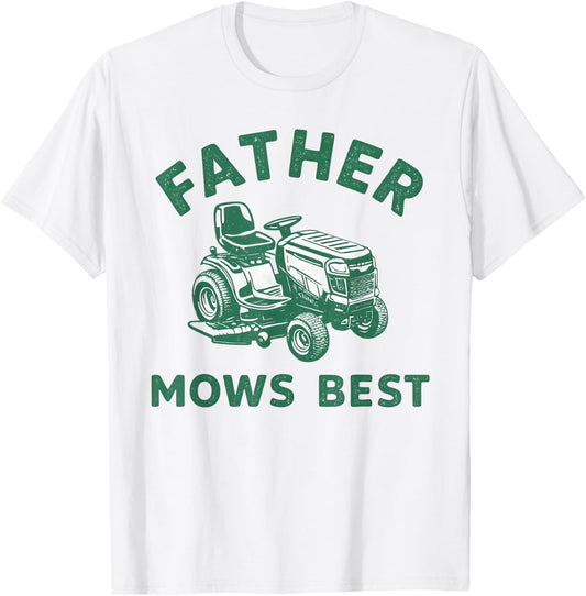 Father Mows Best Lawn Mower Dad Tee Gardener Father's Day T-Shirt