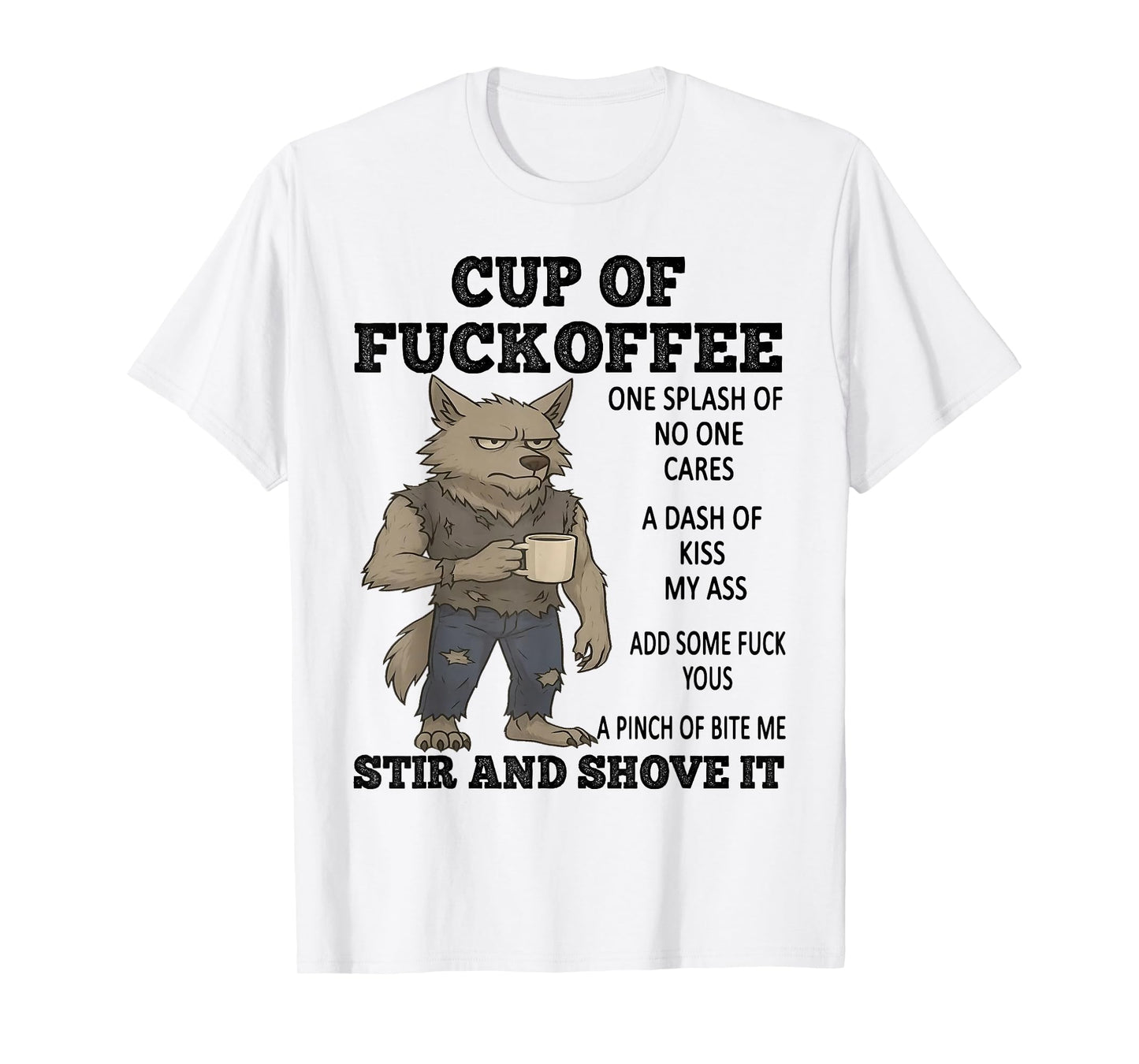 Wolf Cup of Fuckoffee One Splash of No One Cares A Dash T-Shirt