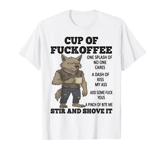 Wolf Cup of Fuckoffee One Splash of No One Cares A Dash T-Shirt