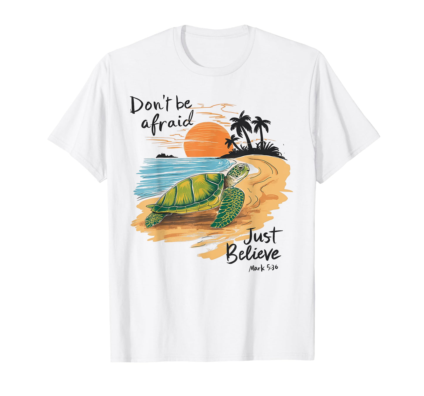 Don't Be Afraid Just Believe Turtle Beach Men Women T-Shirt