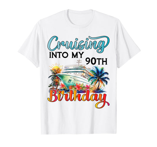 Cruising Into My 90th Birthday Cruise Birthday Trip Vacation T-Shirt