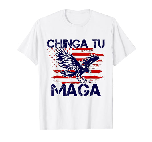 Chinga Tu MAGA Statement American US Flag Eagle Bald T-Shirt
