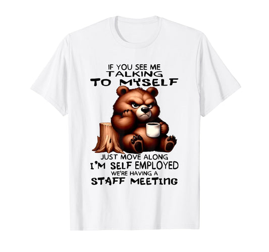 Bear If You See Me Talking To Myself Just Move Along T-Shirt