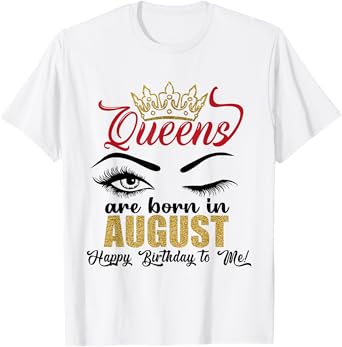 A Queens Are Born in August Happy Birthday To Me Queen Girls T-Shirt