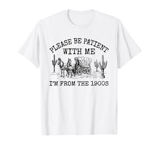 Please Be Patient With Me I'm From The 1900s Vintage T-Shirt