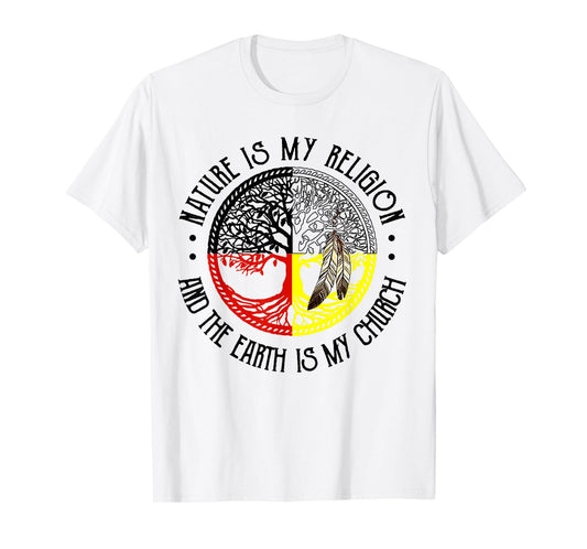 Nature is My Religion and The Earth is My Church T-Shirt