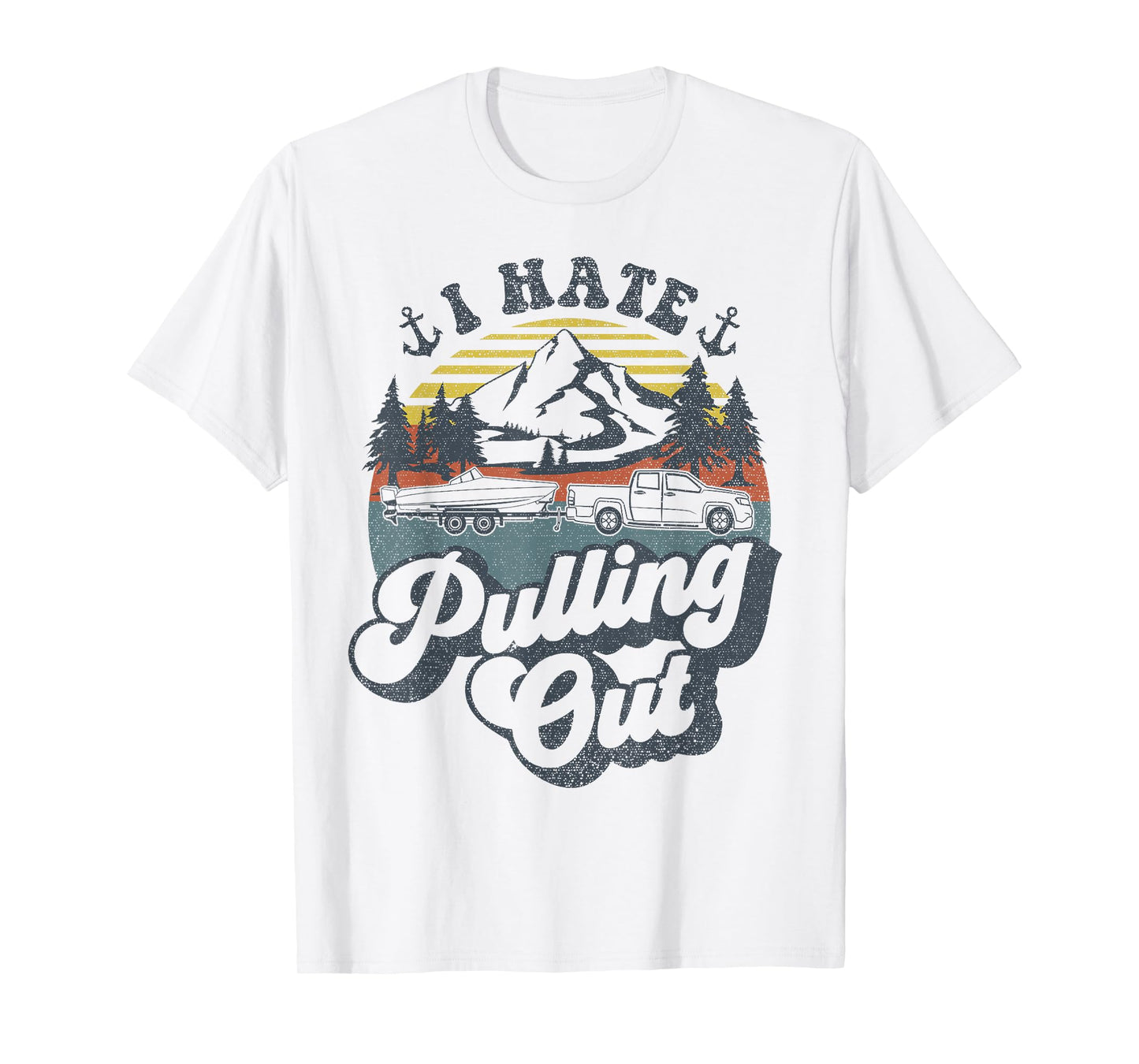 Vintage Truck Towing Boat Captain Funny I Hate Pulling Out T-Shirt